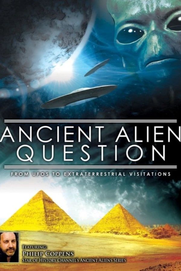 Ancient Alien Question: From UFOs to Extraterrestrial Visitations Juliste