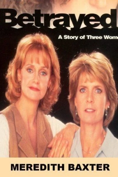 Betrayed: A Story of Three Women