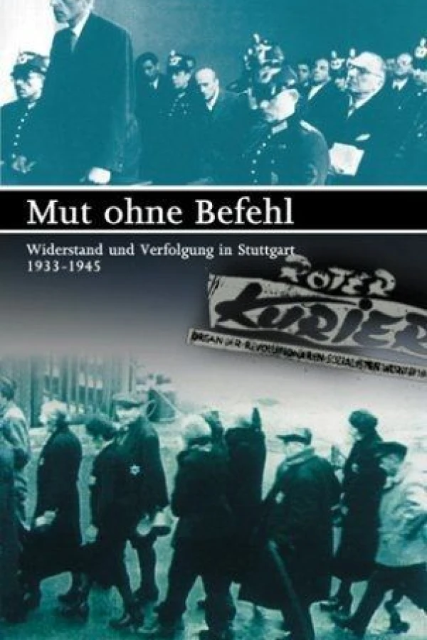 Mut ohne Befehl - Widerstand und Verfolgung in Stuttgart 1933-1945 Juliste