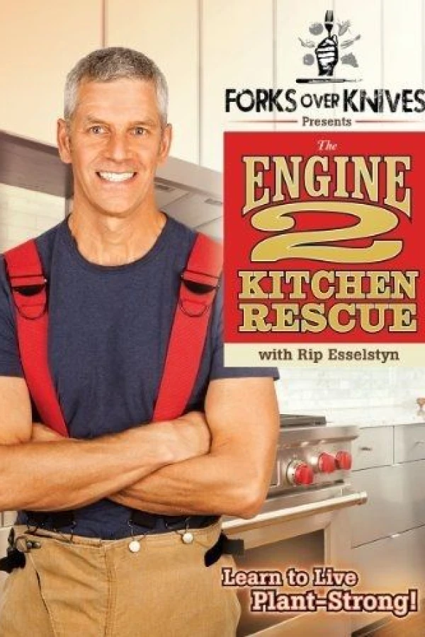 Forks Over Knives Presents: The Engine 2 Kitchen Rescue Juliste