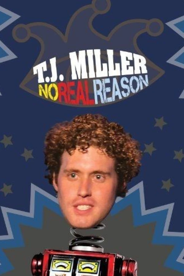 T.J. Miller: No Real Reason Juliste