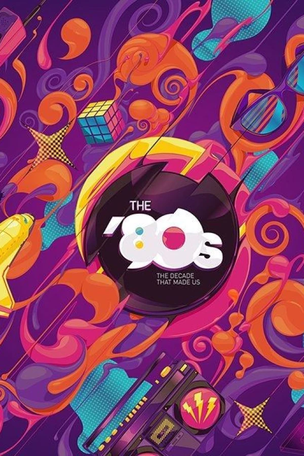 The '80s: The Decade That Made Us Juliste