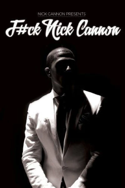 Nick Cannon: F Ck Nick Cannon