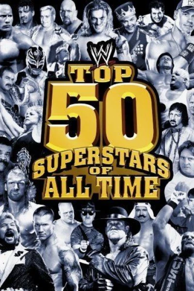 WWE: The Top 50 Superstars of all Time