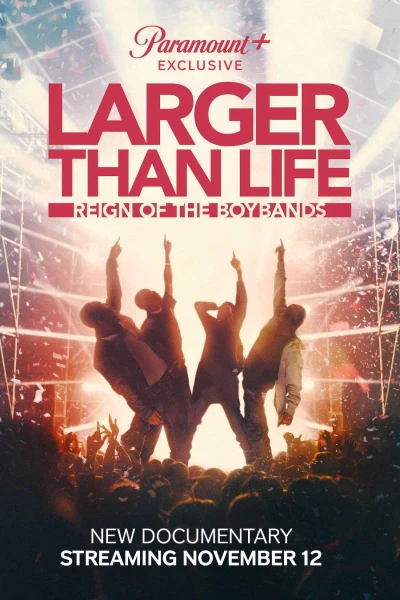 Larger Than Life: Reign of the Boybands