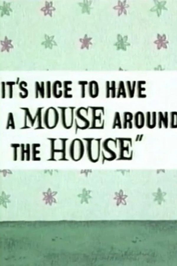 It's Nice to Have a Mouse Around the House Juliste