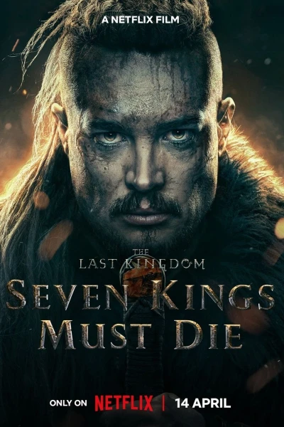 The Last Kingdom: Seven Kings Must Die