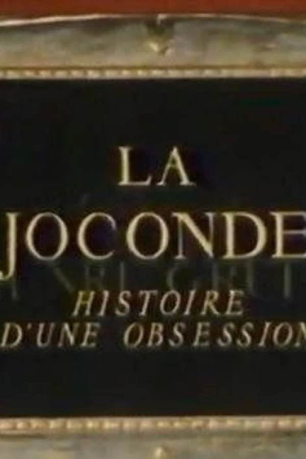 La Joconde: Histoire d'une obsession Juliste