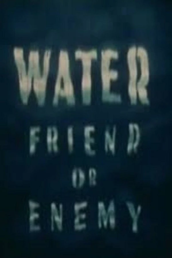 Water: Friend or Enemy Juliste