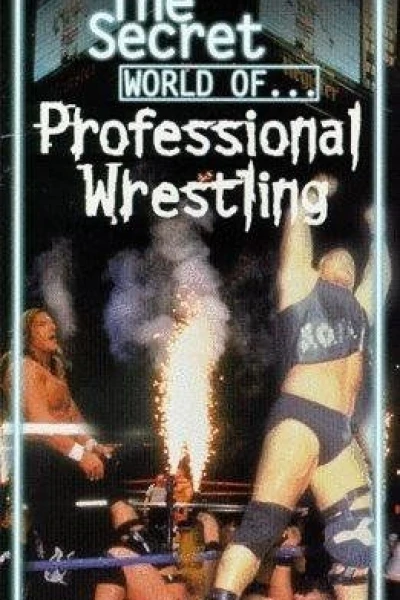 The Secret World of Professional Wrestling