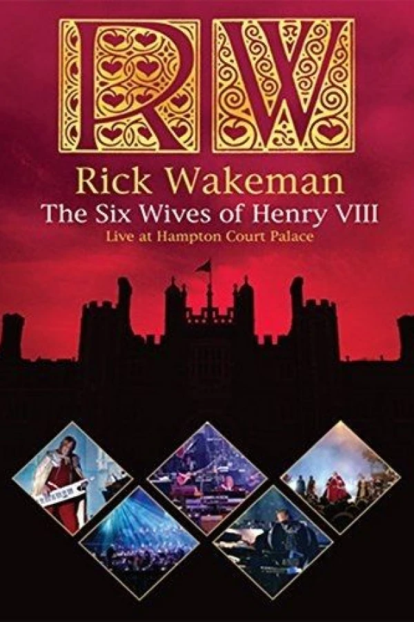 Rick Wakeman: The Six Wives of Henry VIII - Live at Hampton Court Palace 2009 Juliste