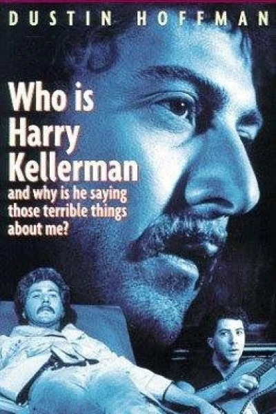 Who Is Harry Kellerman and Why Is He Saying Those Terrible Things About Me?