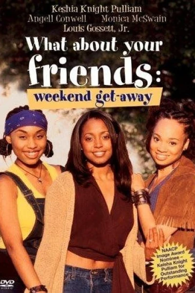 What About Your Friends: Weekend Getaway