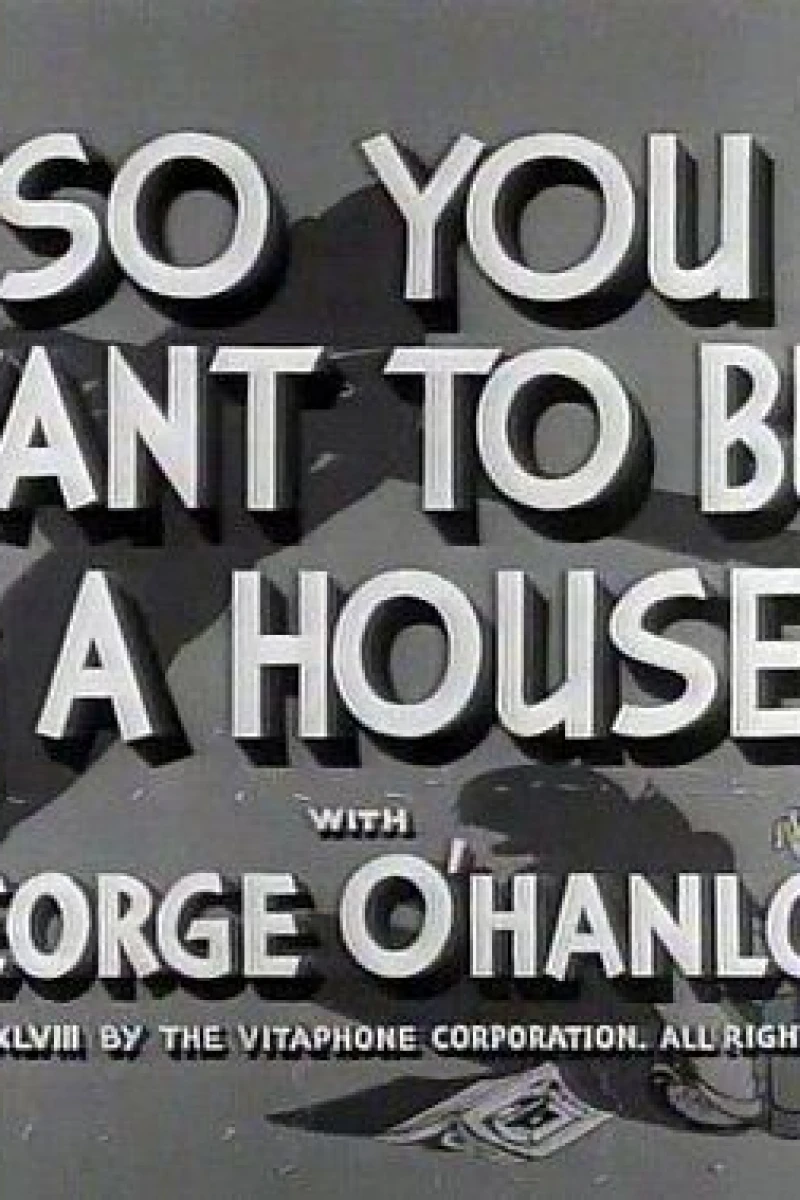 So You Want to Build a House Juliste