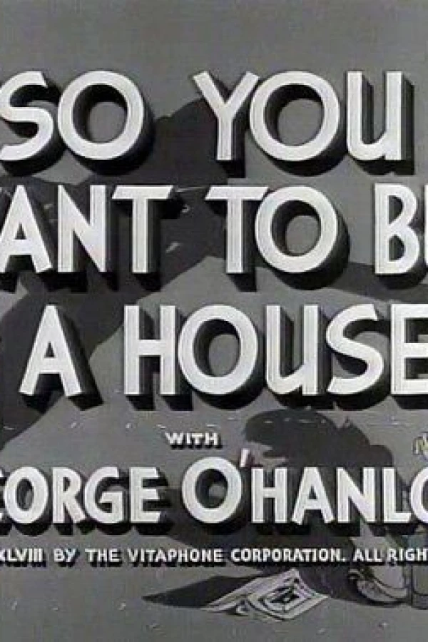 So You Want to Build a House Juliste