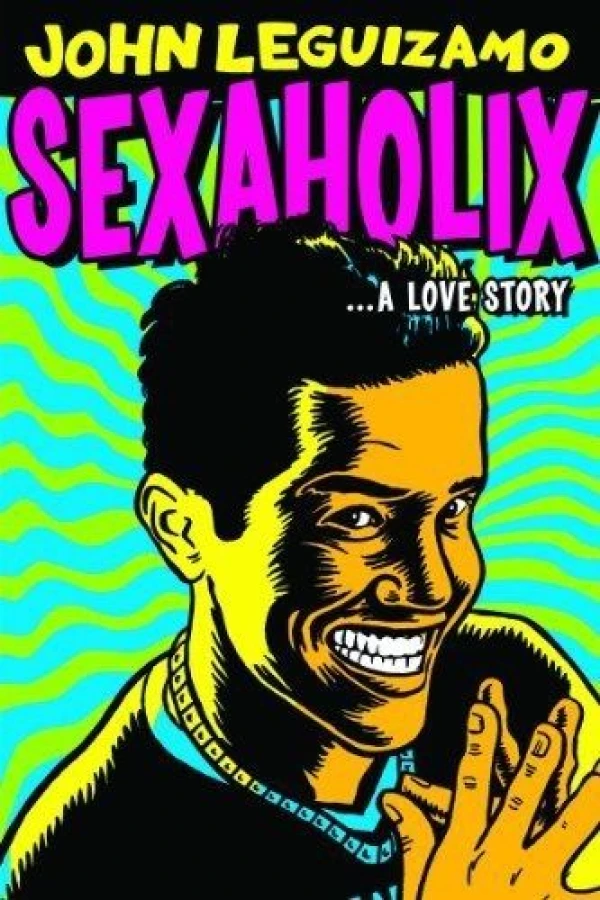 John Leguizamo: Sexaholix... A Love Story Juliste