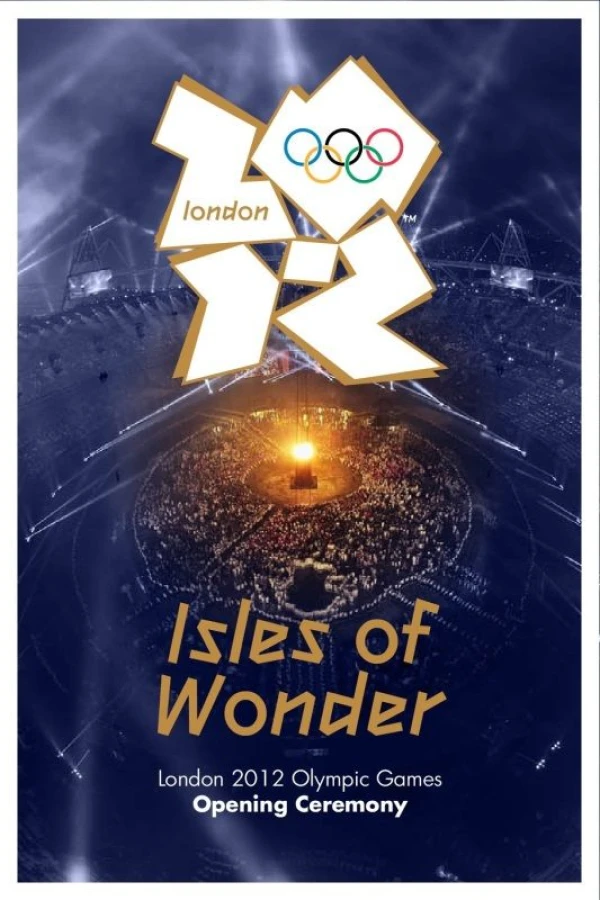 London 2012 Olympic Opening Ceremony: Isles of Wonder Juliste