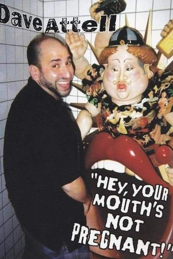 Dave Attell: Hey, Your Mouth's Not Pregnant! Juliste