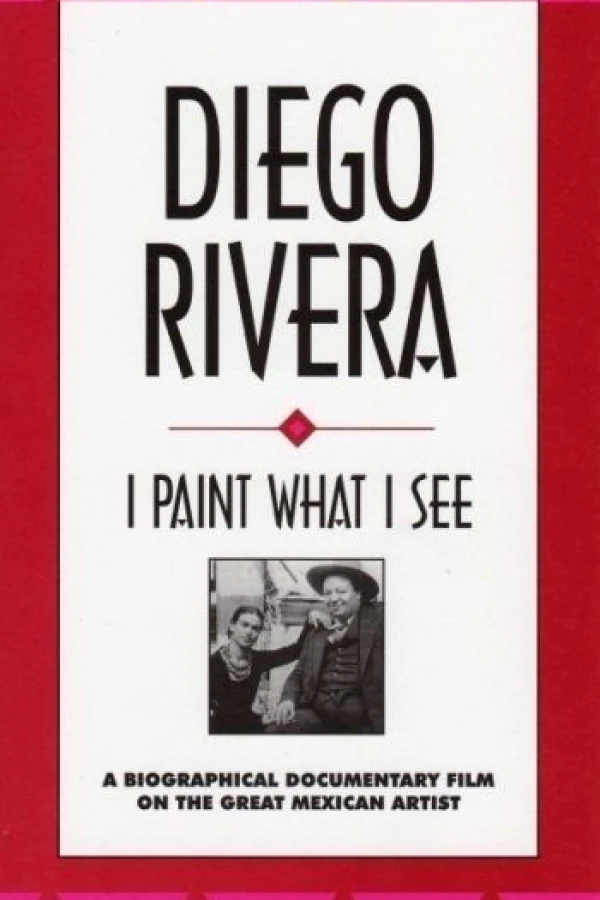 Diego Rivera: I Paint What I See Juliste